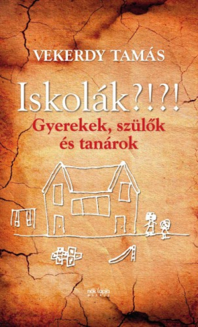 Vekerdy Tamás: Iskolák?!?! - Gyerekek, szülők és tanárok