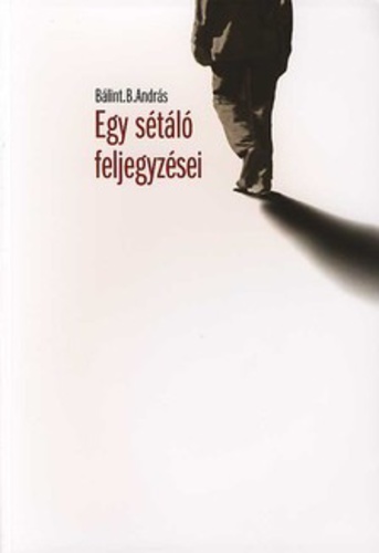 Bálint B. András: Egy sétáló feljegyzései